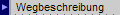 Wegbeschreibung